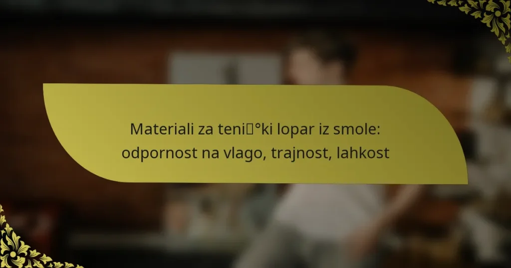 Materiali za teniški lopar iz smole: odpornost na vlago, trajnost, lahkost