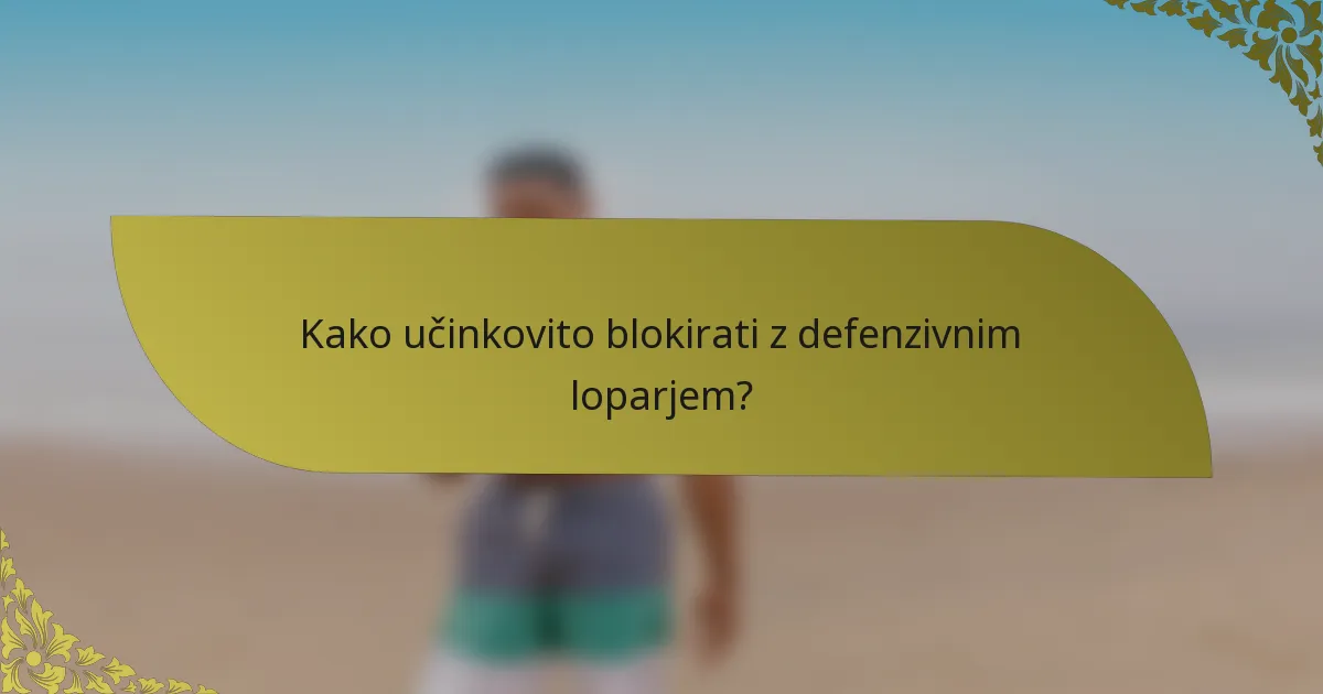 Kako učinkovito blokirati z defenzivnim loparjem?